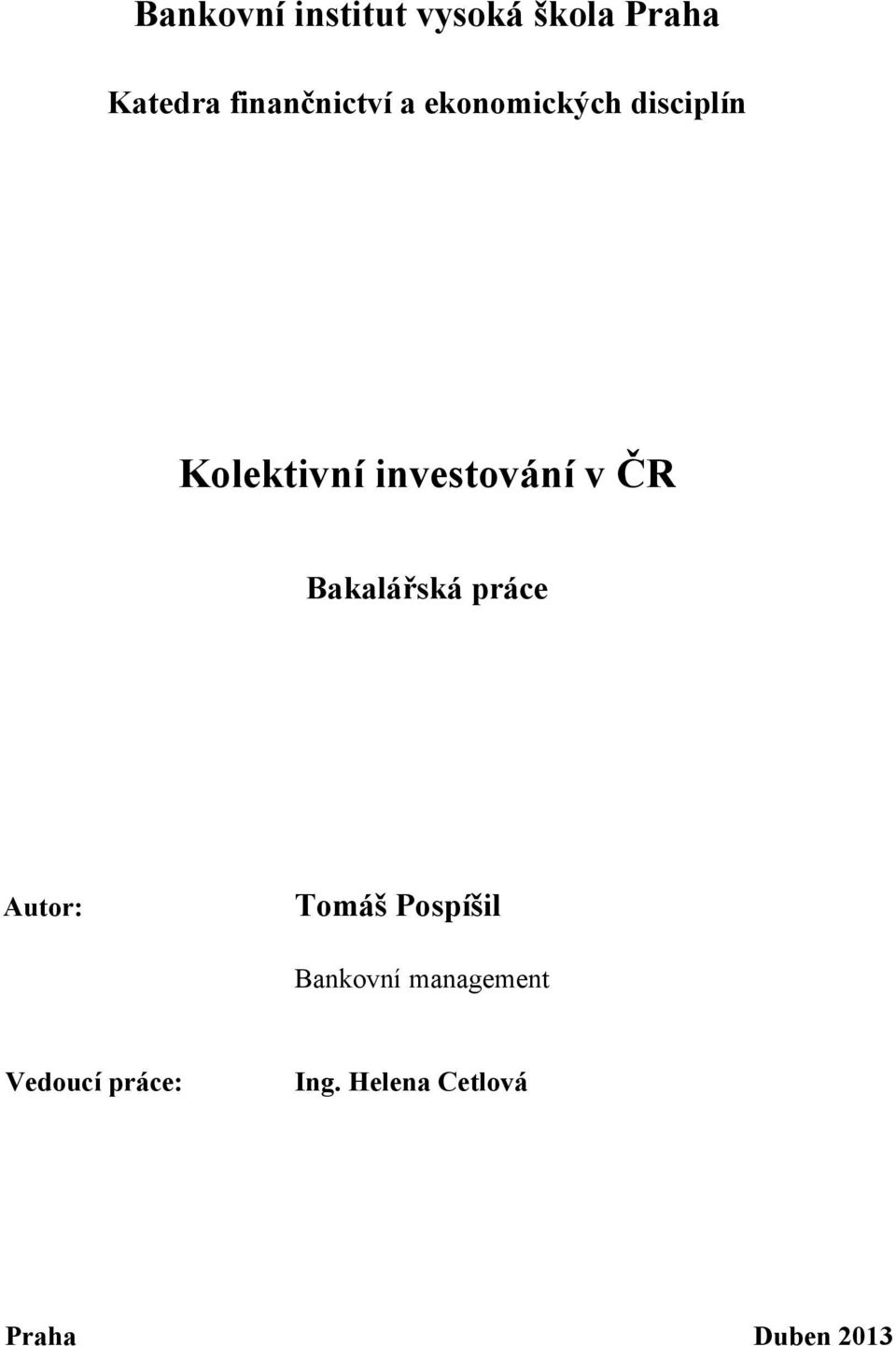 investování v ČR Bakalářská práce Autor: Tomáš Pospíšil