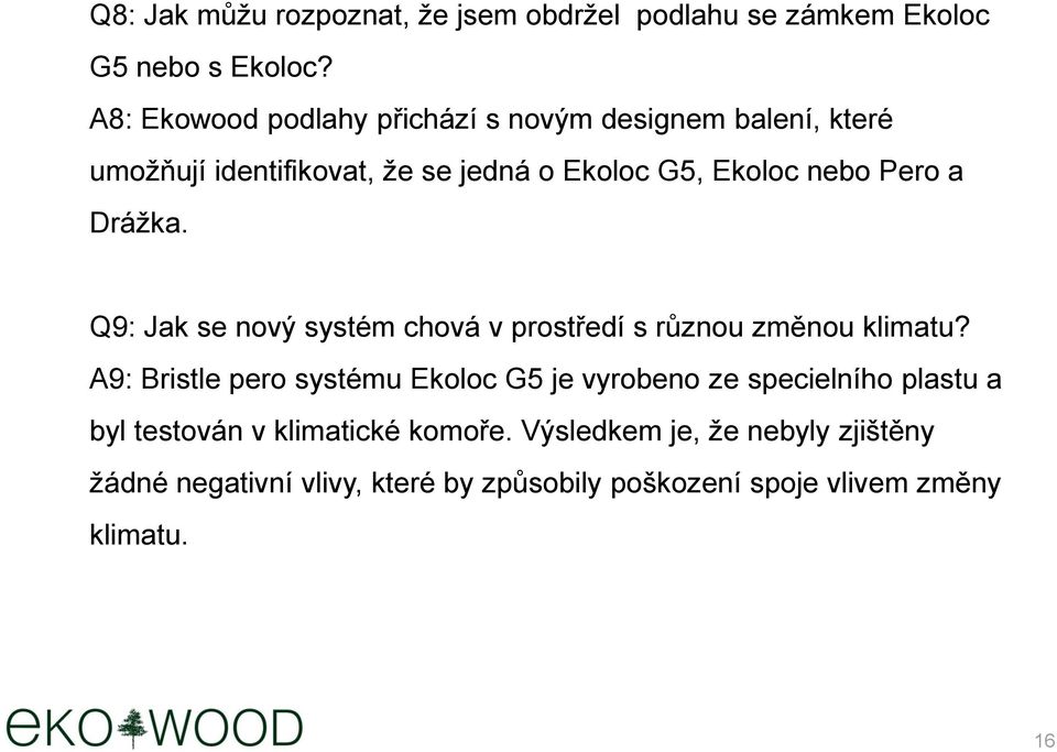 a Drážka. Q9: Jak se nový systém chová v prostředí s různou změnou klimatu?