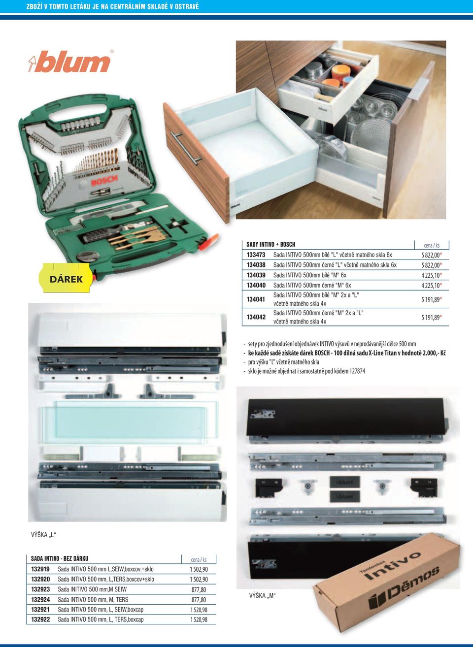 5 191,89* - sety pro zjednodušení objednávek INTIVO výsuvů v neprodávanější délce 500 mm - ke každé sadě získáte dárek BOSCH - 100 dílná sadu X-Line Titan v hodnotě 2.