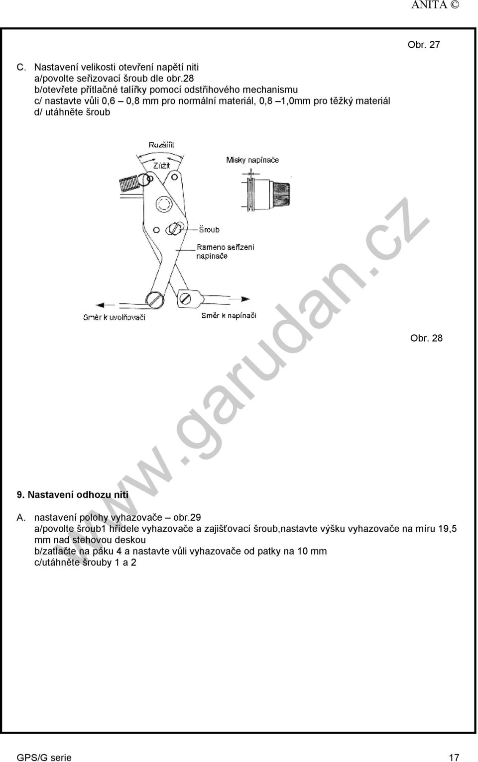 materiál d/ utáhněte šroub 9. Nastavení odhozu niti Obr. 28 A. nastavení polohy vyhazovače obr.