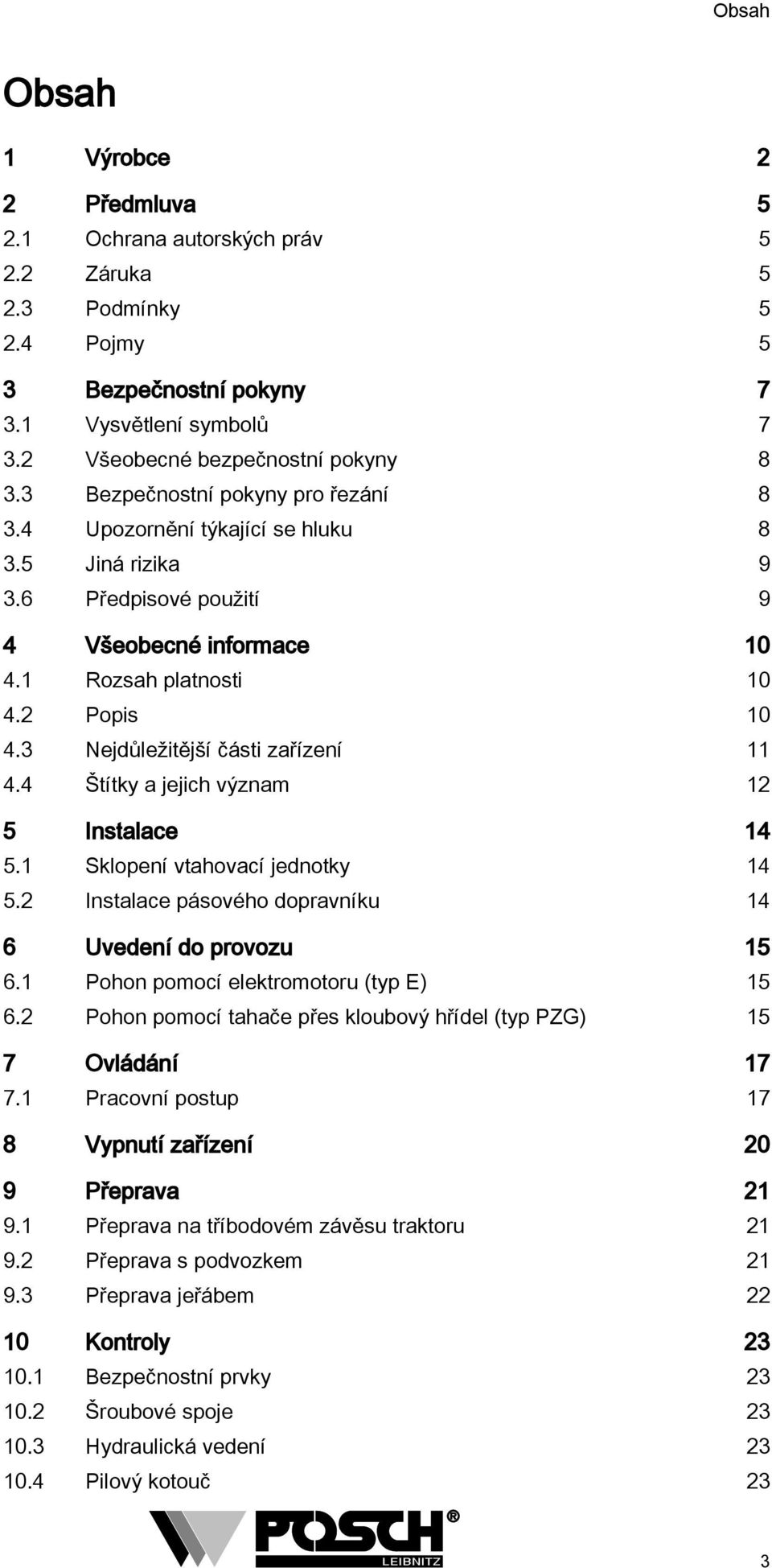 3 Nejdůležitější části zařízení 4.4 Štítky a jejich význam 5 Instalace 4 5. Sklopení vtahovací jednotky 4 5. Instalace pásového dopravníku 4 6 Uvedení do provozu 5 6.