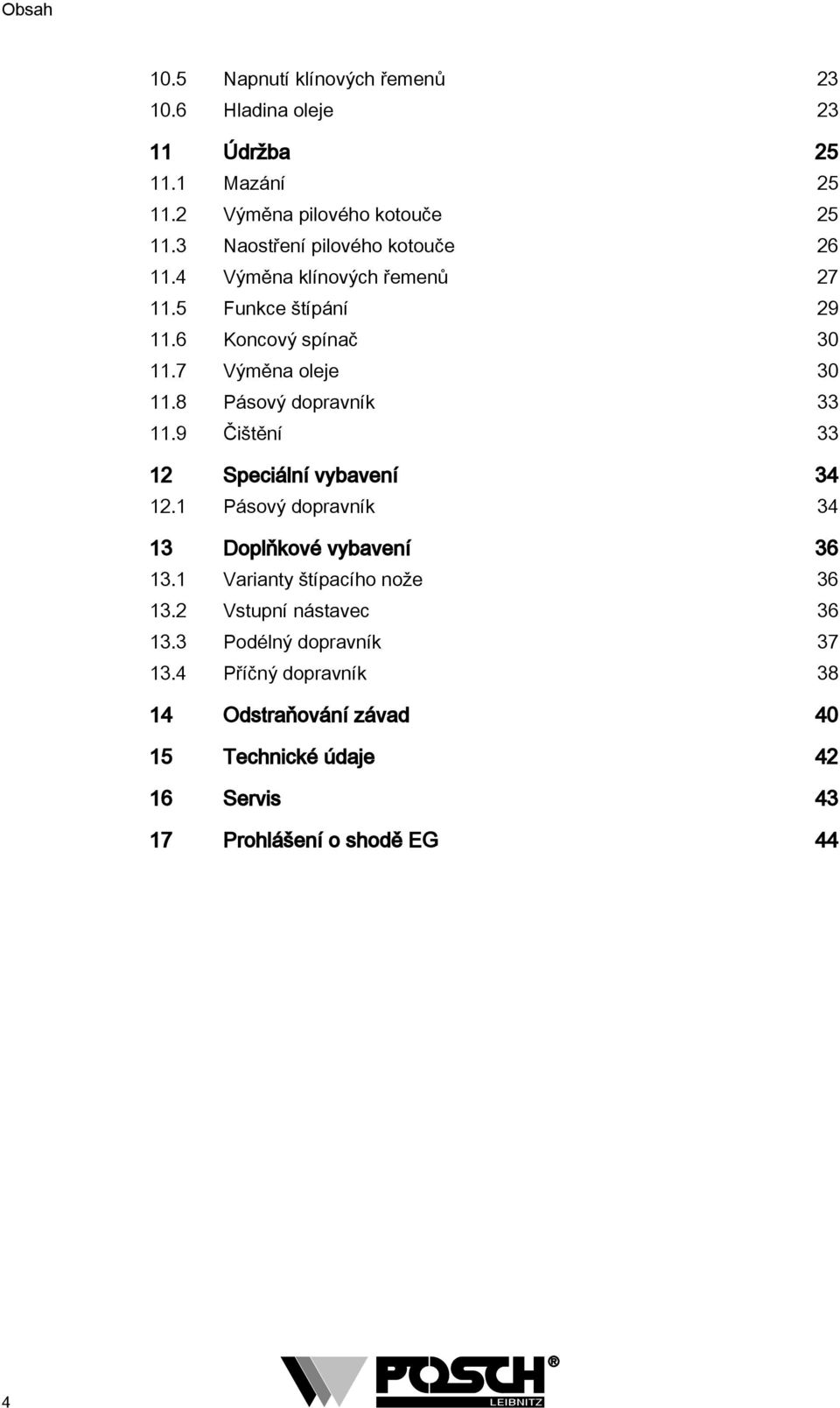 8 Pásový dopravník 33.9 Čištění 33 Speciální vybavení 34. Pásový dopravník 34 3 Doplňkové vybavení 36 3.