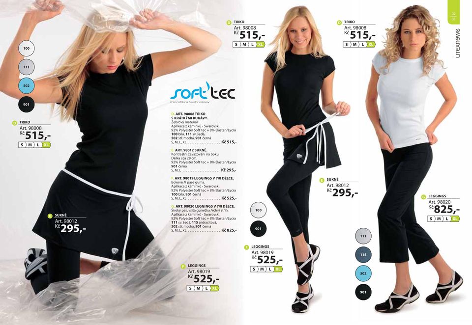 92% Polyester oft tec + 8% lastan/ycra 901 černá,,... 295,- UKNĚ rt. 98012 295,- F. RT. 98019 GGING V 7/8 É. okové. V pase guma. plikace z kamínků - warovski.