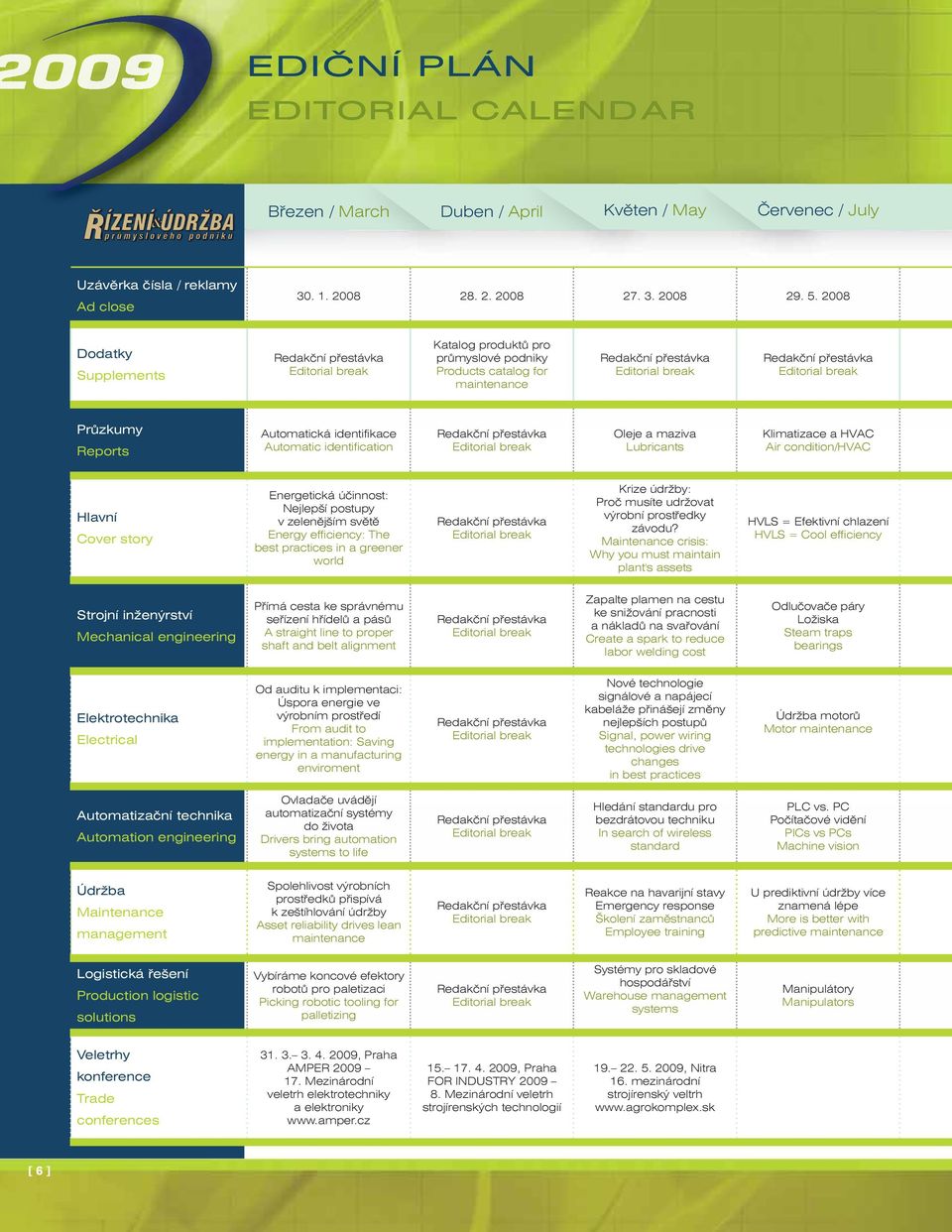 Klimatizace a HVAC Air condition/hvac Hlavní téma/obálka Cover story Energetická účinnost: Nejlepší postupy v zelenějším světě Energy efficiency: The best practices in a greener world Krize údržby: