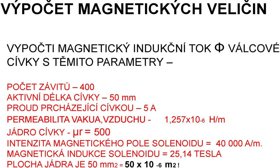 SOLENOIDU = 25,14 TESLA PLOCHA