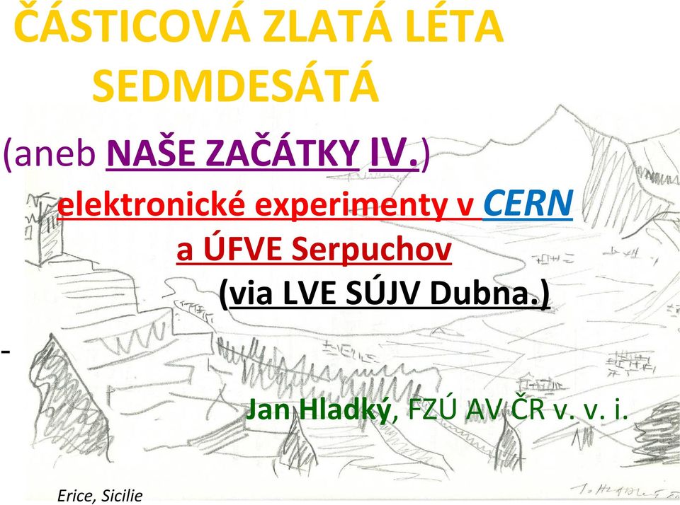 ) elektronické experimenty v CERN a ÚFVE