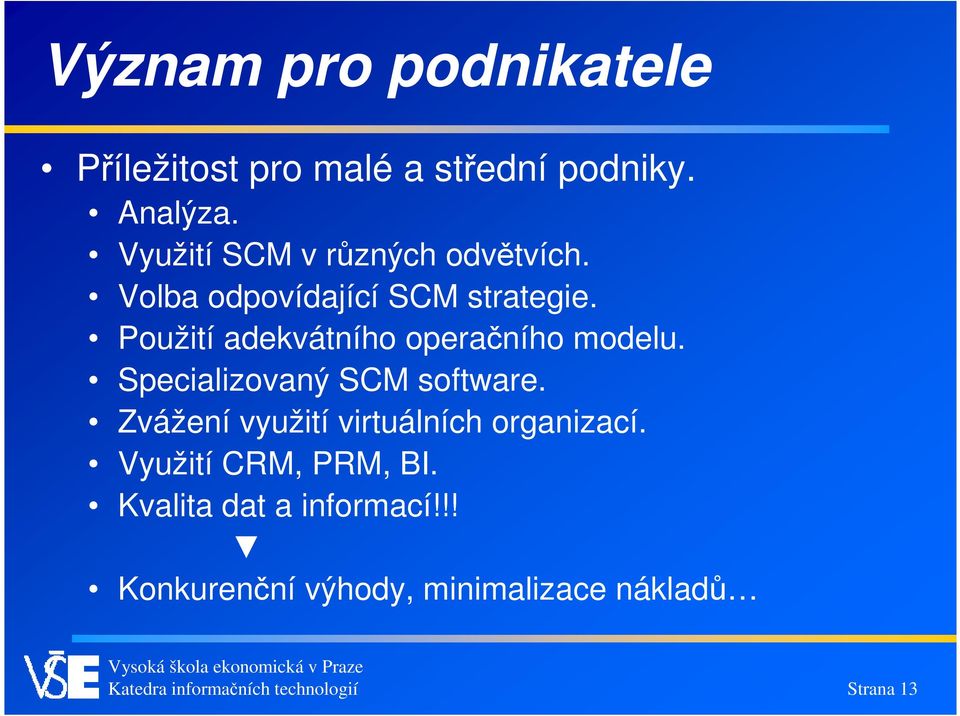 Použití adekvátního operačního modelu. Specializovaný SCM software.