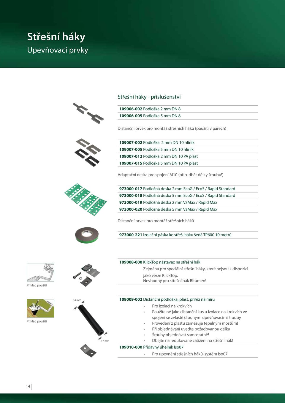 ) 973000-017 Podložná deska 2 mm EcoG / EcoS / Rapid Standard 973000-018 Podložná deska 5 mm EcoG / EcoS / Rapid Standard 973000-019 Podložná deska 2 mm VaMax / Rapid Max 973000-020 Podložná deska 5