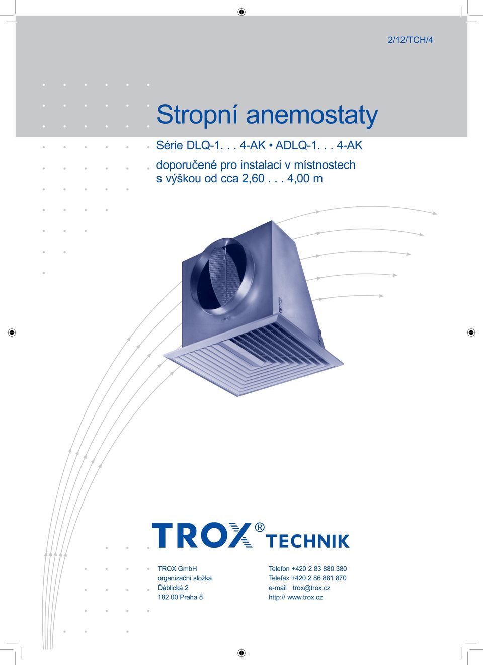 .. 4,00 m TROX GmbH Telefon +420 2 83 880 380 organizační složka