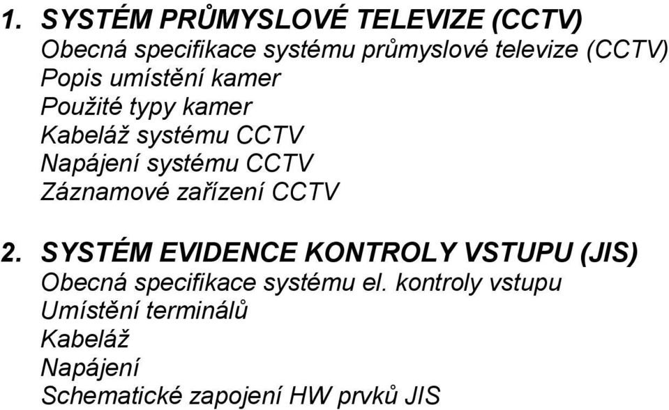 CCTV Záznamové zařízení CCTV 2.