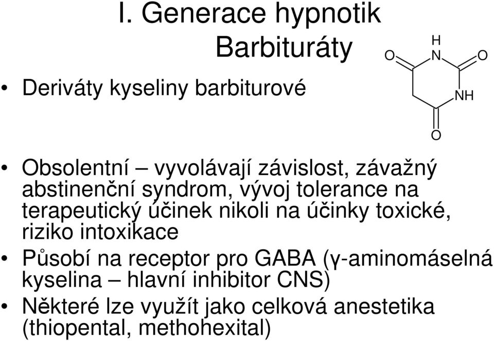 účinky toxické, riziko intoxikace Působí na receptor pro GABA (γ-aminomáselná kyselina