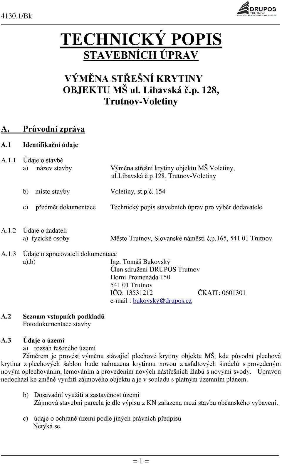 p.165, 541 01 Trutnov A.1.3 Údaje o zpracovateli dokumentace a),b) Ing.