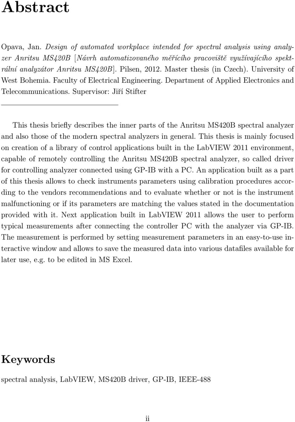 Pilsen, 2012. Master thesis (in Czech). University of West Bohemia. Faculty of Electrical Engineering. Department of Applied Electronics and Telecommunications.