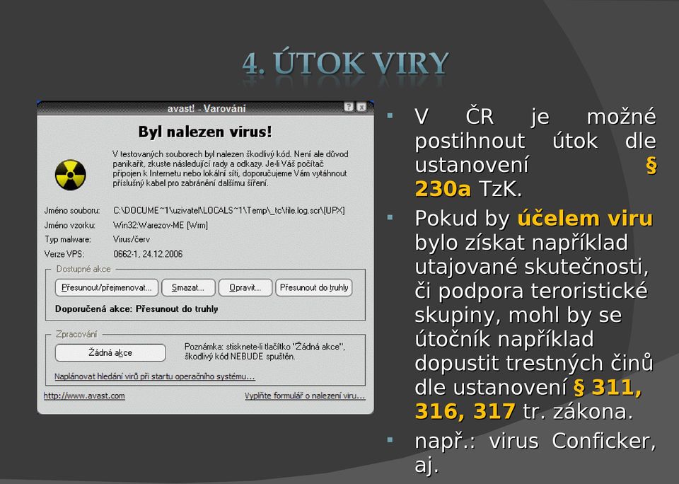 podpora teroristické skupiny, mohl by se útočník například dopustit