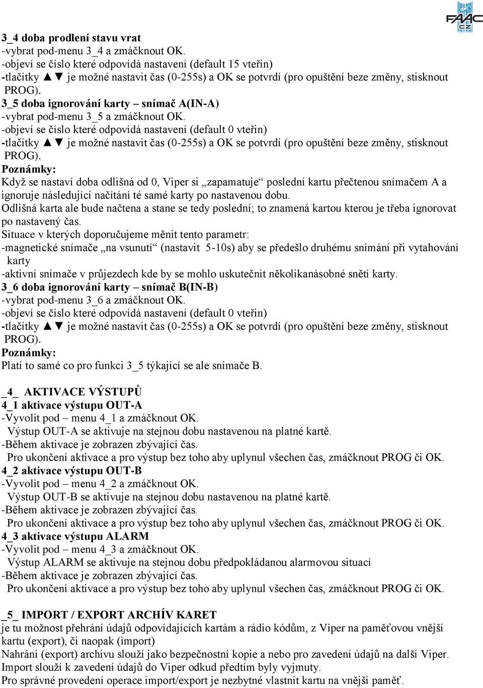 3_5 doba ignorování karty snímač A(IN-A) -vybrat pod-menu 3_5 a zmáčknout OK.