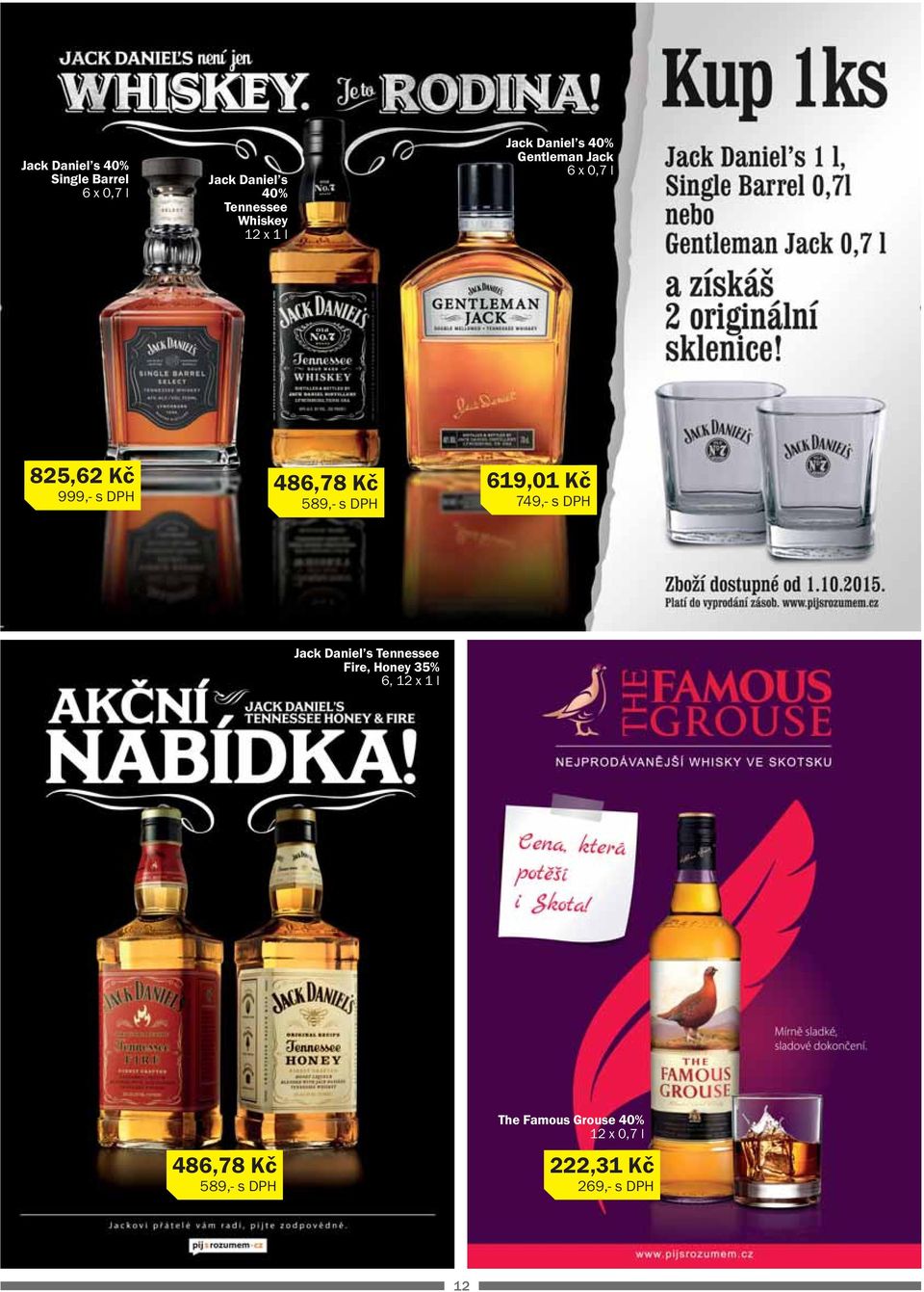 589,- s DPH 619,01 Kč 749,- s DPH Jack Daniel s Tennessee Fire, Honey 35% 6, 12 x