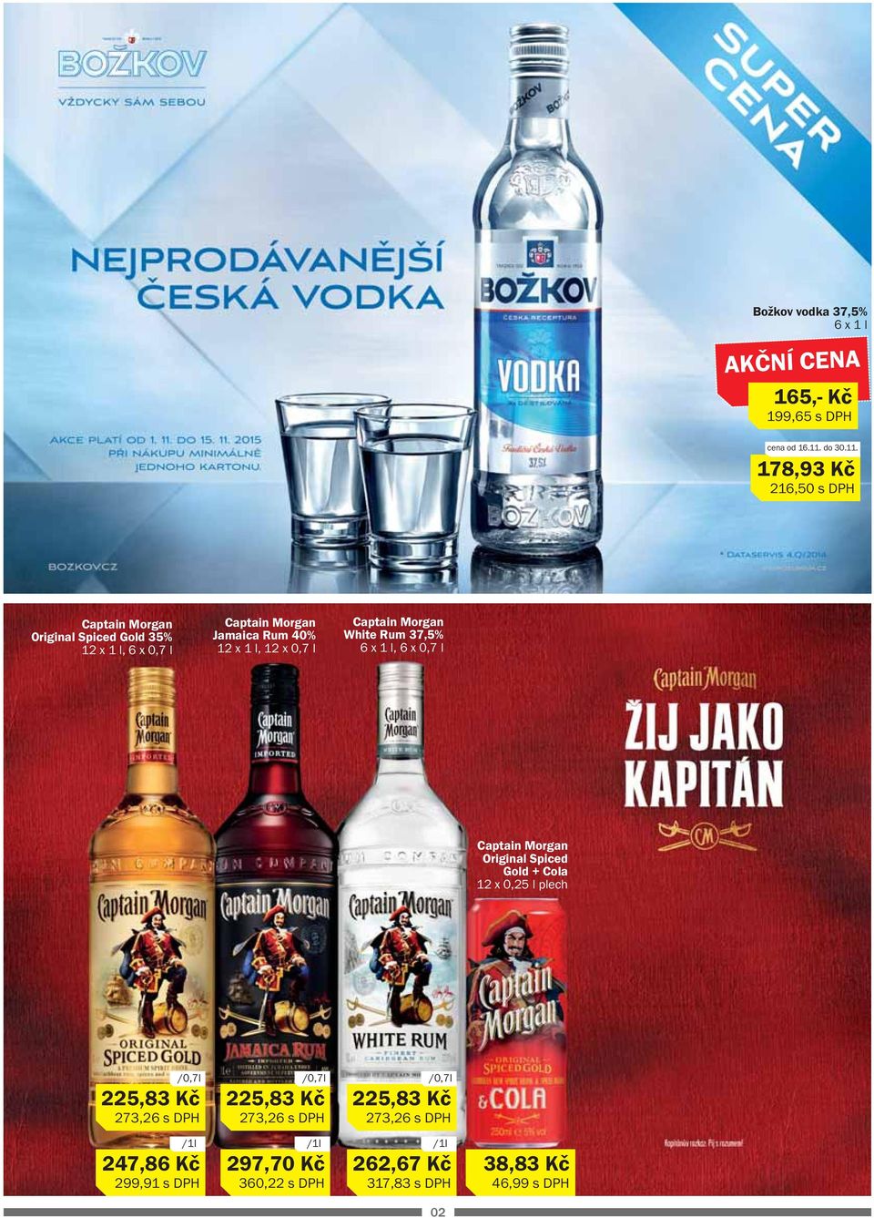 178,93 Kč 216,50 s DPH Captain Morgan Original Spiced Gold 35% 12 x 1 l, 6 x 0,7 l Captain Morgan Jamaica Rum 40% 12 x 1 l, 12 x