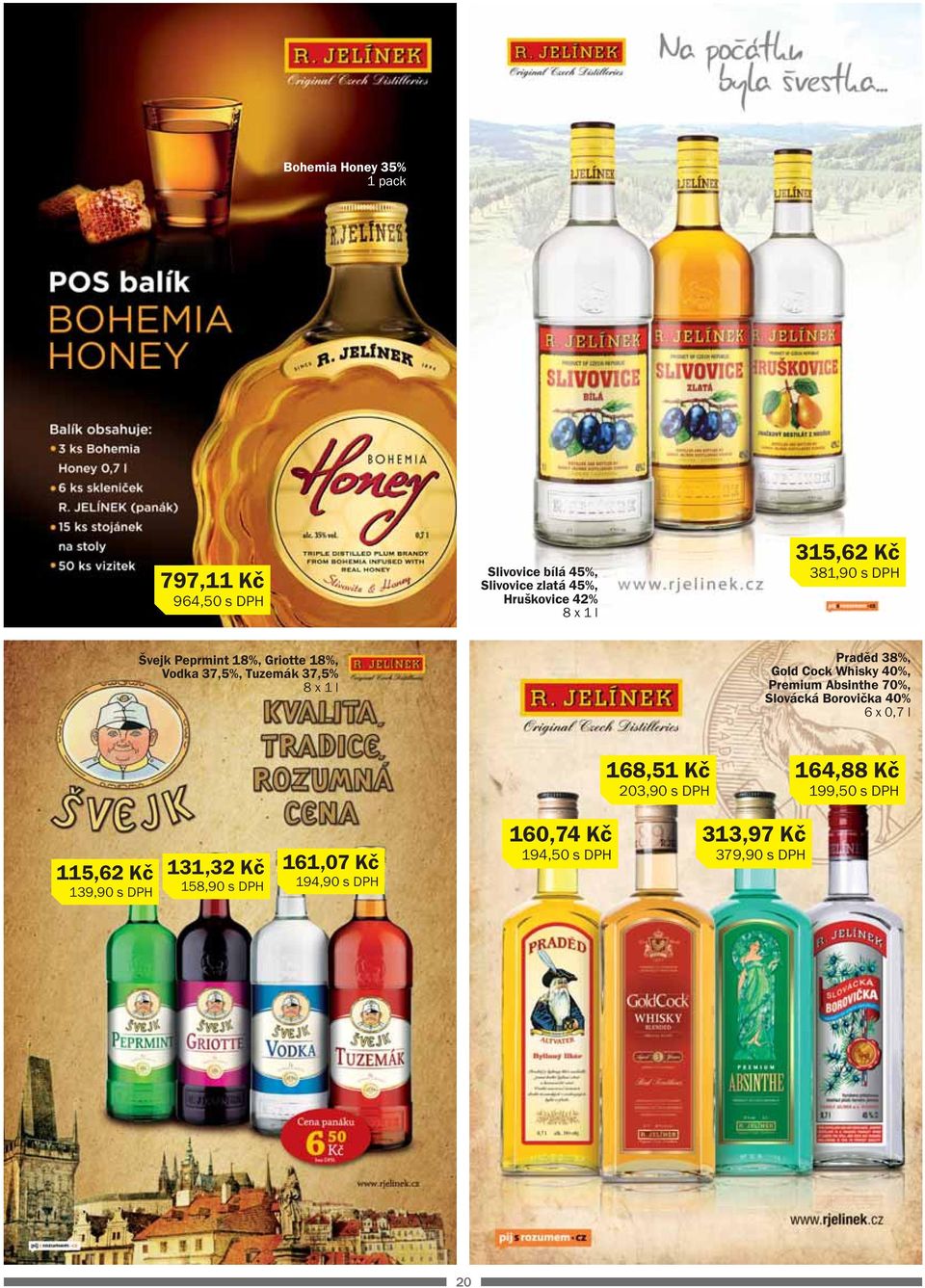 Whisky 40%, Premium Absinthe 70%, Slovácká Borovička 40% 6 x 0,7 l 168,51 Kč 203,90 s DPH 164,88 Kč 199,50 s DPH