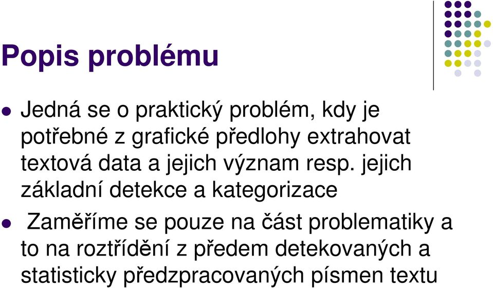 jejich základní detekce a kategorizace Zaměříme se pouze na část