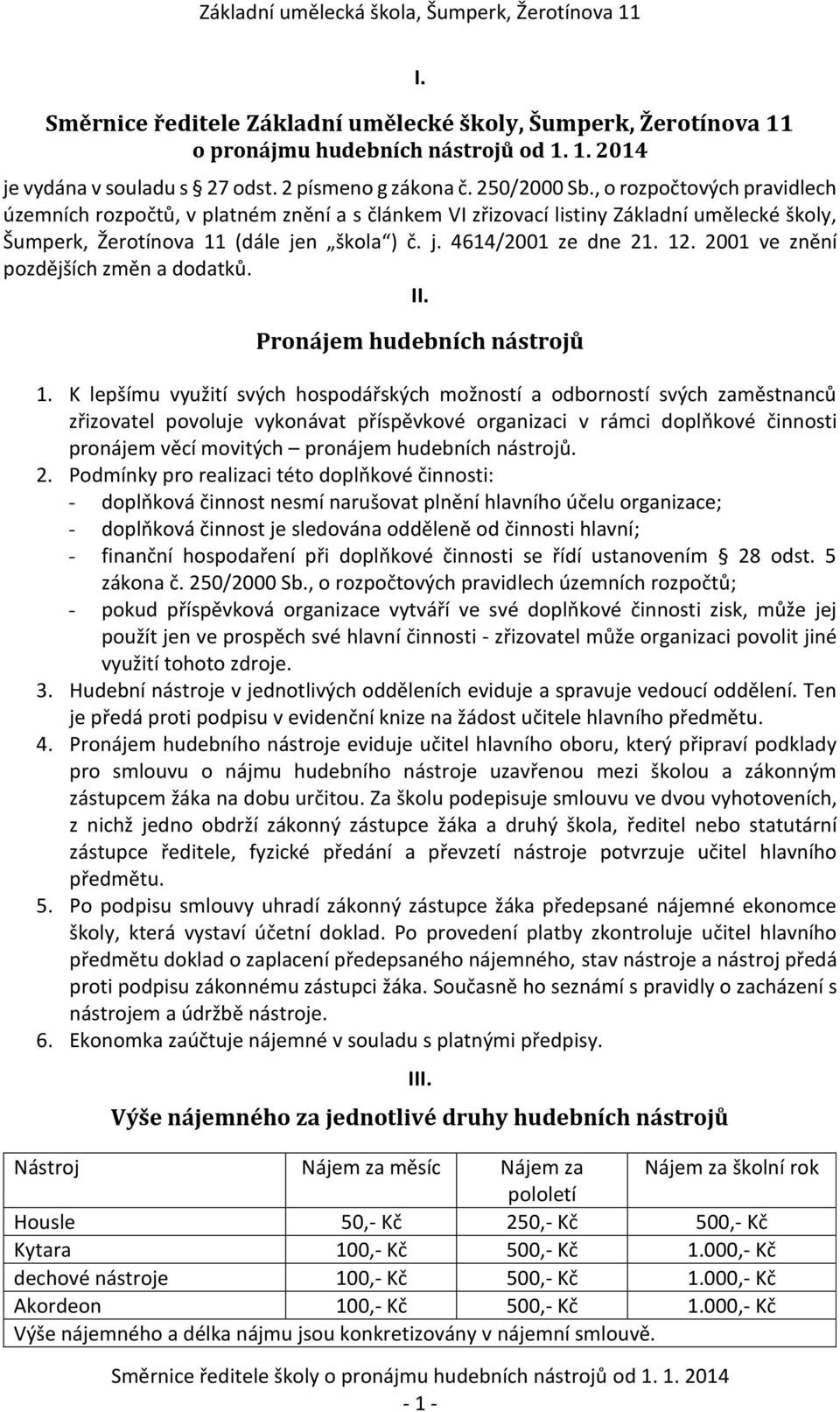 2001 ve znění pozdějších změn a dodatků. II. Pronájem hudebních nástrojů 1.