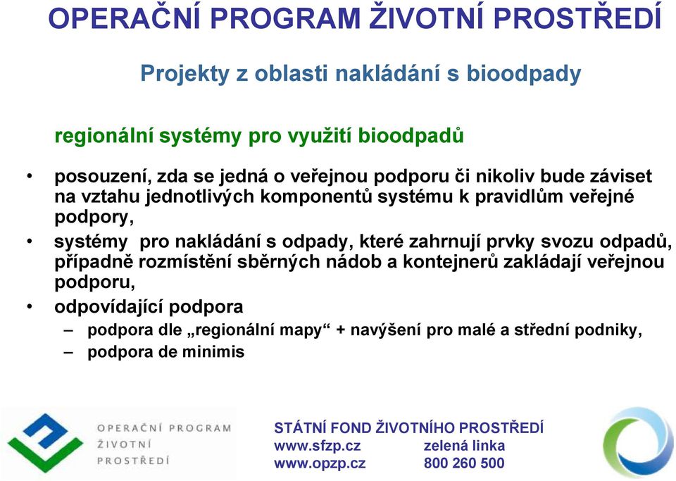 nakládání s odpady, které zahrnují prvky svozu odpadů, případně rozmístění sběrných nádob a kontejnerů zakládají