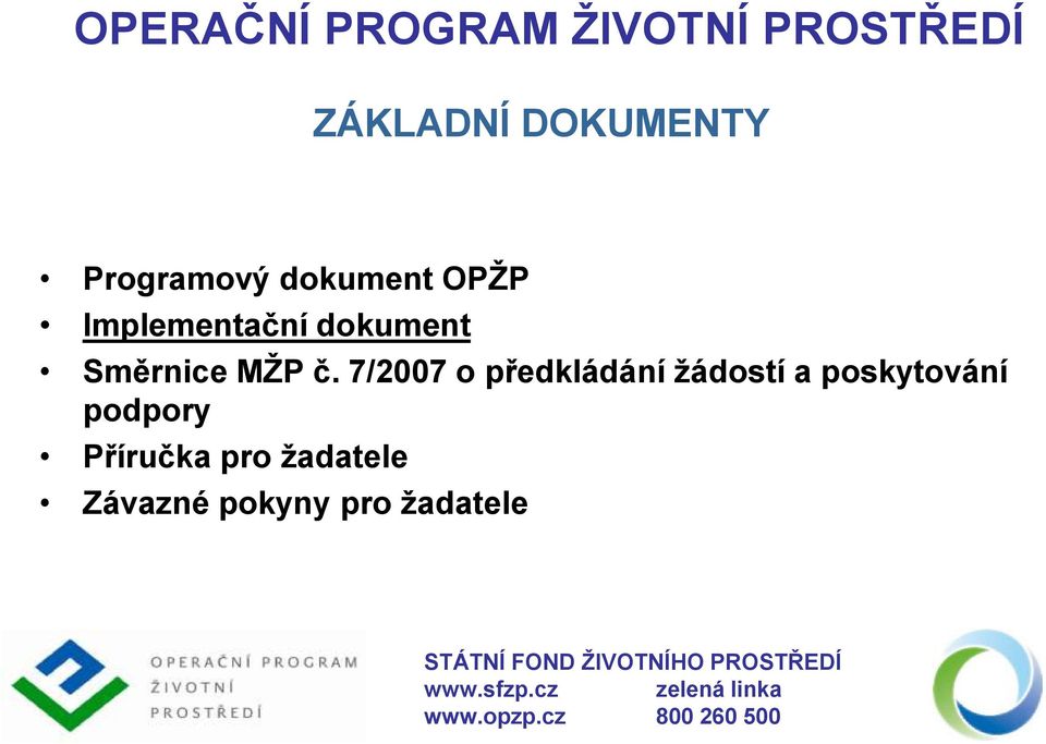 7/2007 o předkládání žádostí a poskytování