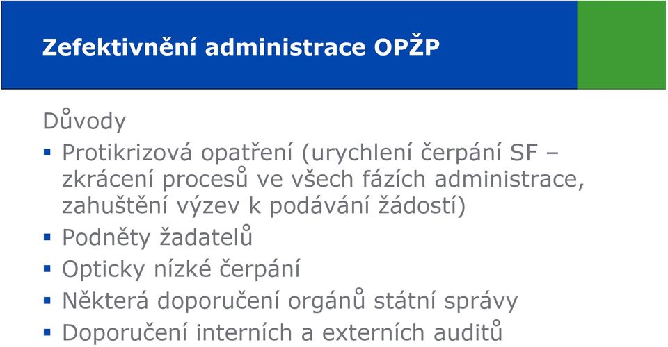 výzev k podávání žádostí) Podněty žadatelů Opticky nízké čerpání