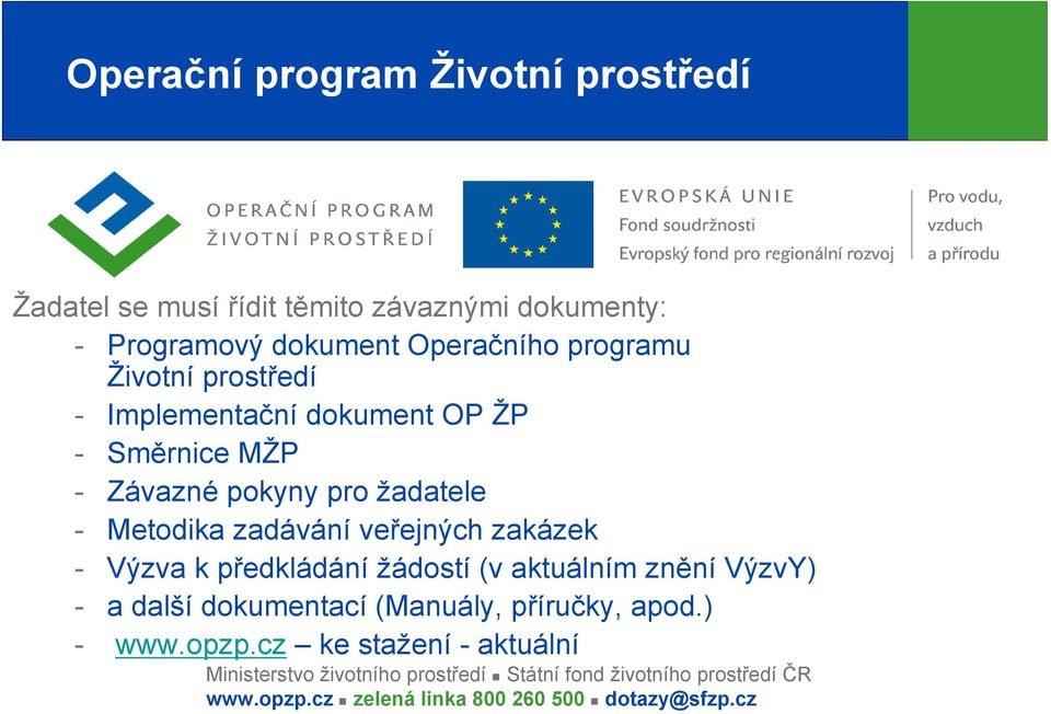 zakázek - Výzva k předkládání žádostí (v aktuálním znění VýzvY) - a další dokumentací (Manuály, příručky, apod.) - www.opzp.