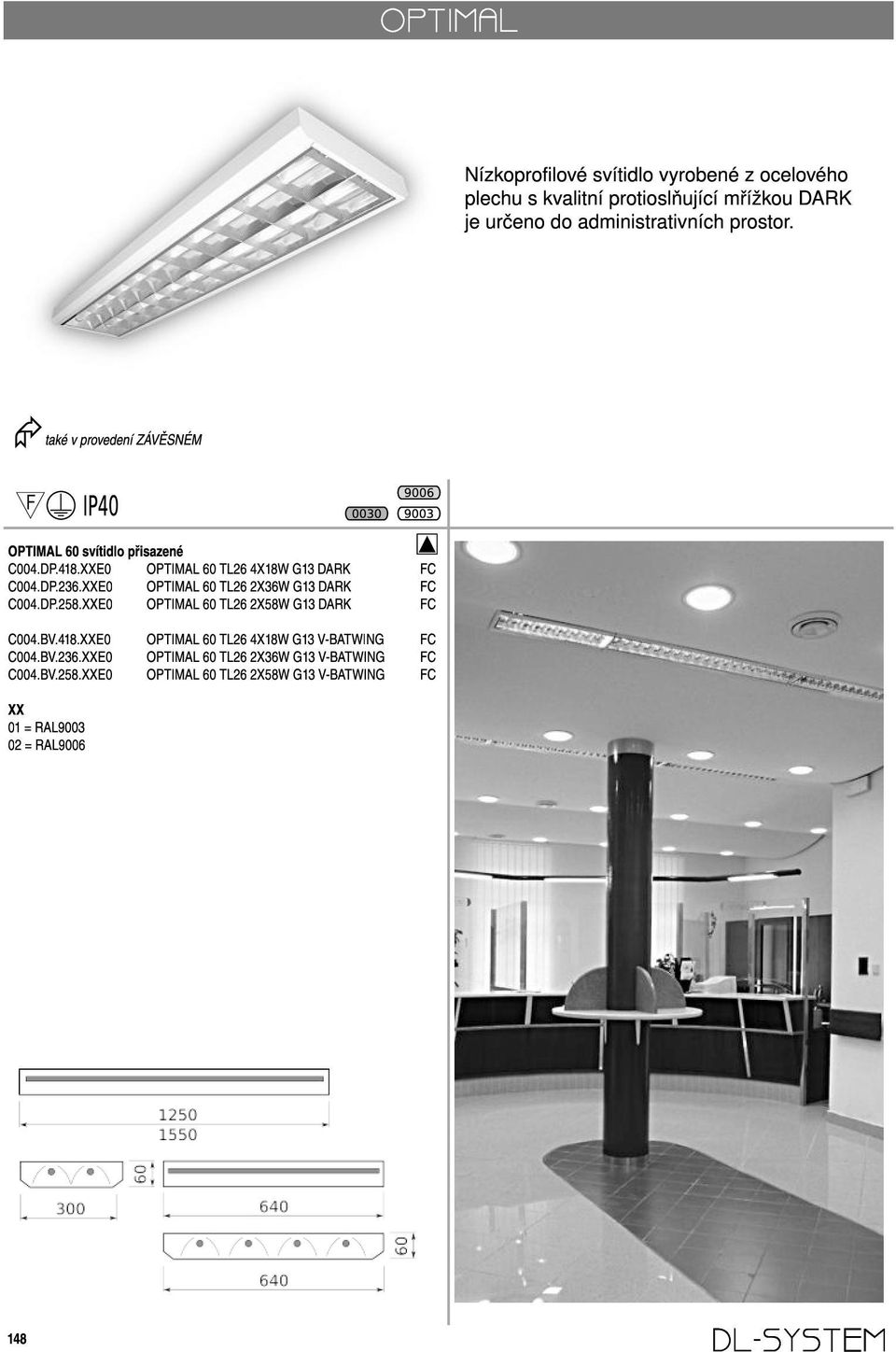 XXE0 OPTIMAL 60 TL26 4X1 8W G1 3 DARK OPTIMAL 60 TL26 2X36W G1 3 DARK OPTIMAL 60 TL26 2X58W G1 3 DARK C004.BV.41 8.XXE0 C004.BV.236.