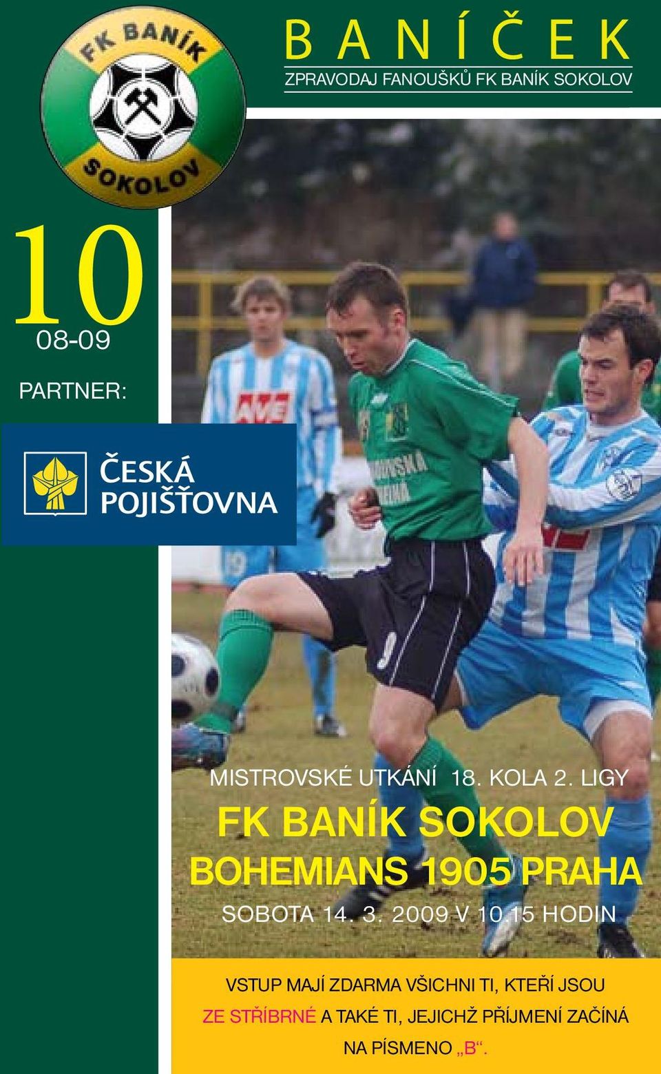 LIGY FK BANÍK SOKOLOV BOHEMIANS 1905 PRAHA SOBOTA 14. 3. 2009 v 10.