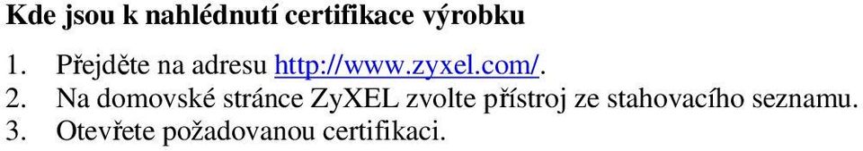 Na domovské stránce ZyXEL zvolte přístroj ze