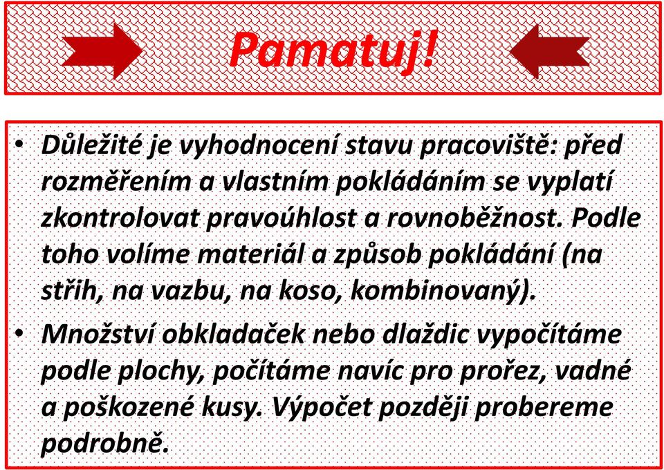 zkontrolovat pravoúhlost a rovnoběžnost.