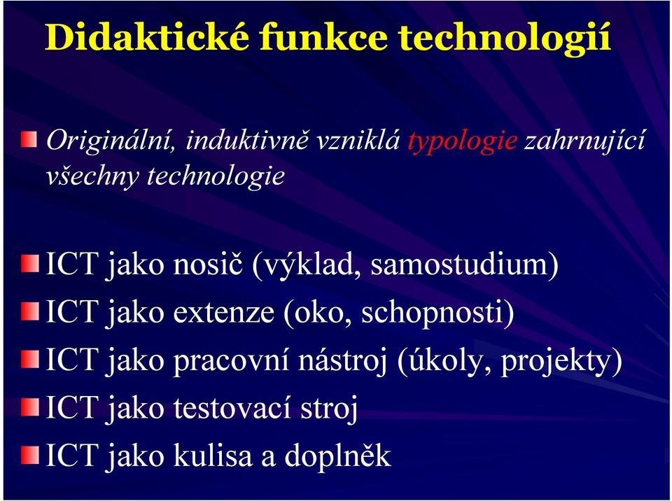 samostudium) ICT jako extenze (oko, schopnosti) ICT jako pracovní