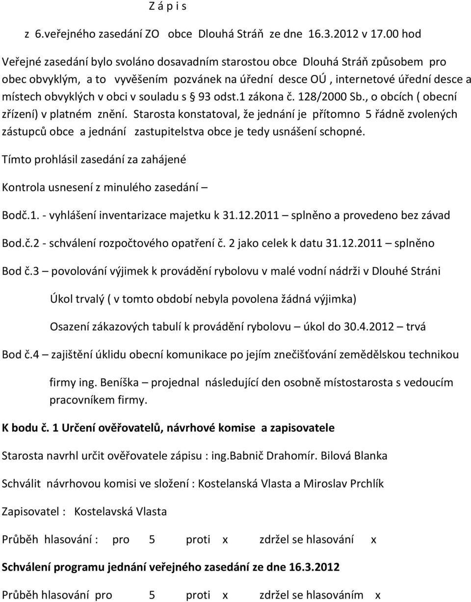 v souladu s 93 odst.1 zákona č. 128/2000 Sb., o obcích ( obecní zřízení) v platném znění.