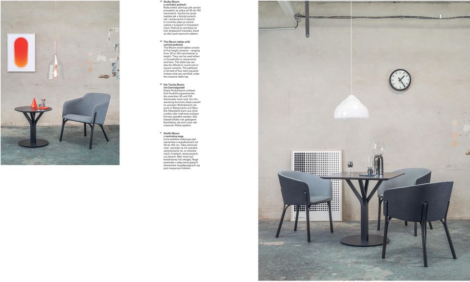The Bloom tables with central pedestal The Bloom small tables consist of five height variants ranging from 30 to 105 centimetres in height.