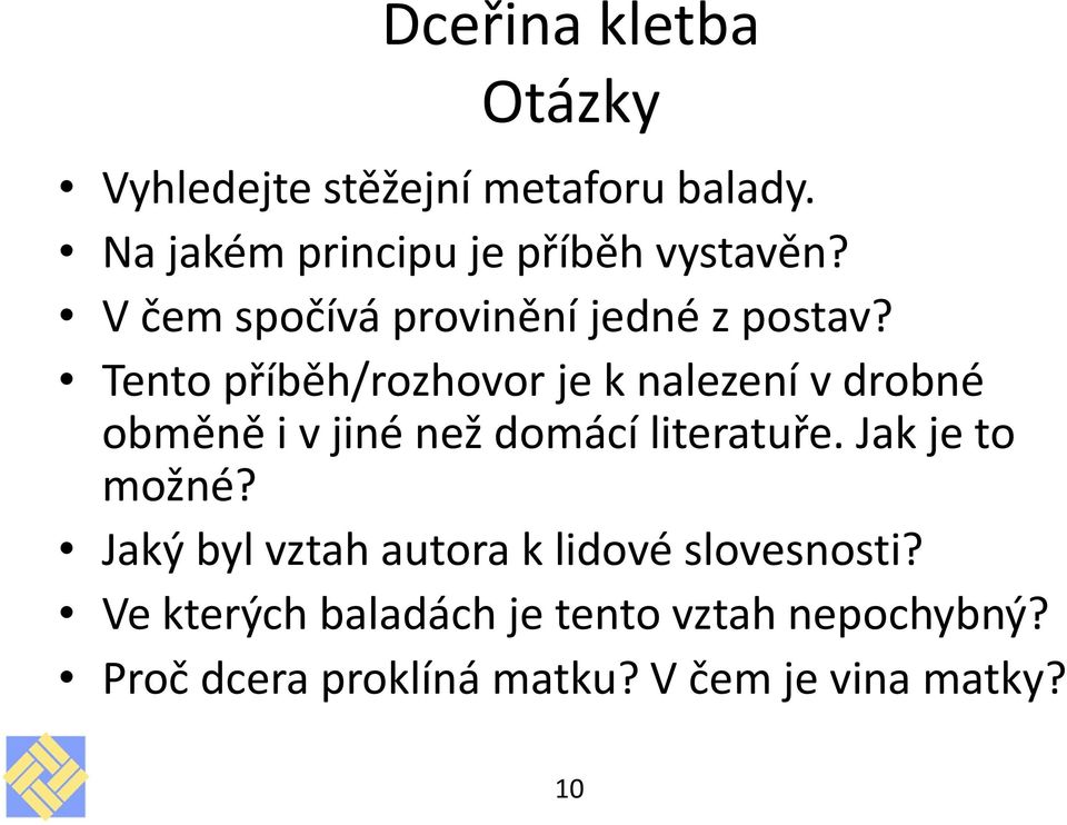 Tento příběh/rozhovor je k nalezení v drobné obměně i v jiné než domácí literatuře.