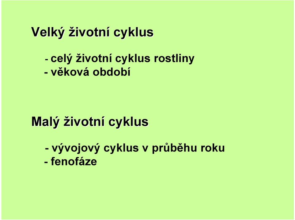 období Malý životní cyklus -