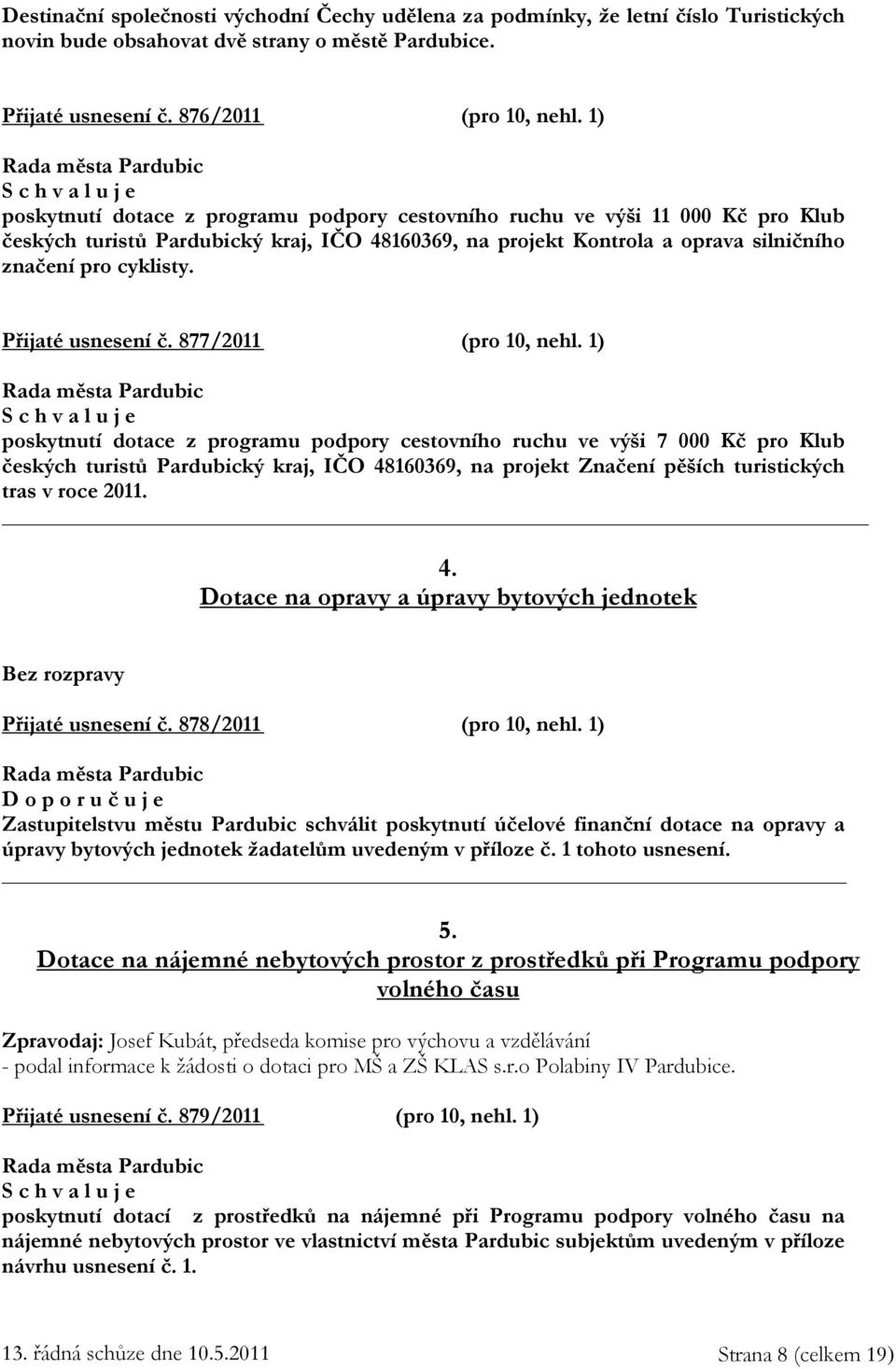 Přijaté usnesení č. 877/2011 (pro 10, nehl.