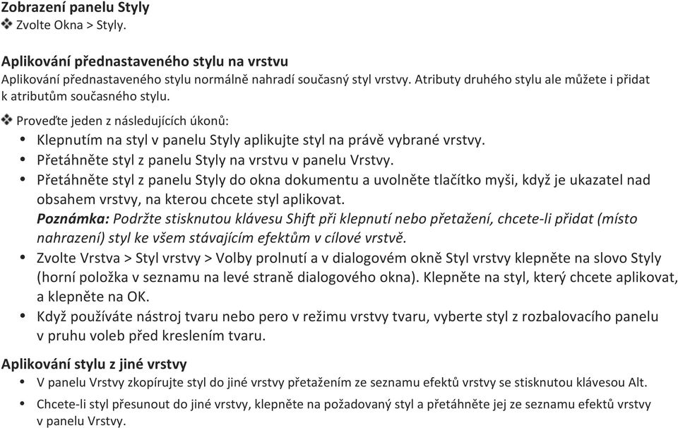 Přetáhněte styl z panelu Styly na vrstvu v panelu Vrstvy.