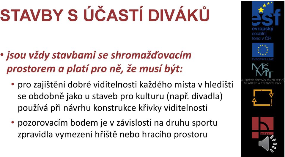 staveb pro kulturu (např.