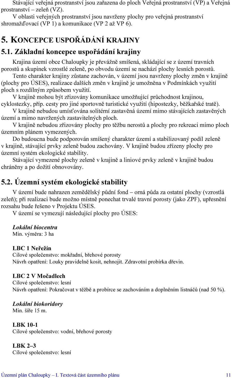 a komunikace (VP 2 až VP 6). 5. KONCEPCE USPOŘÁDÁNÍ KRAJINY 5.1.