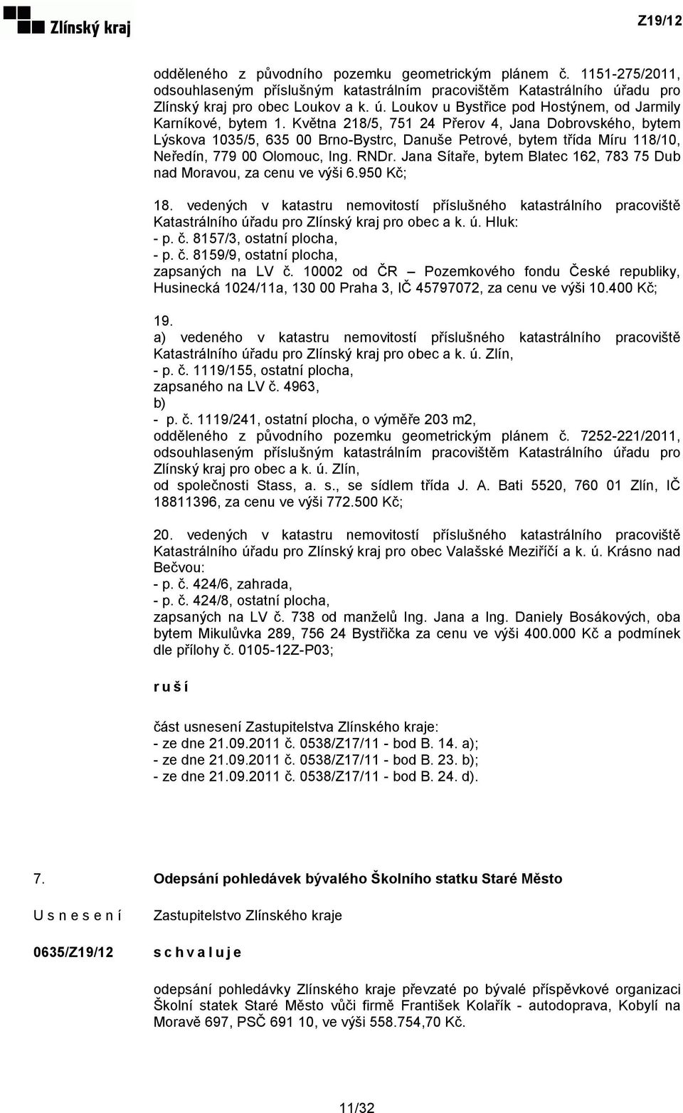 Jana Sítaře, bytem Blatec 162, 783 75 Dub nad Moravou, za cenu ve výši 6.950 Kč; 18.