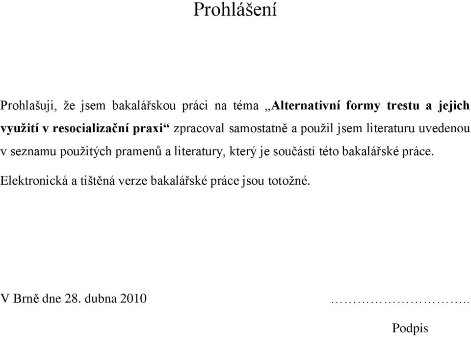 uvedenou v seznamu použitých pramenů a literatury, který je součástí této bakalářské