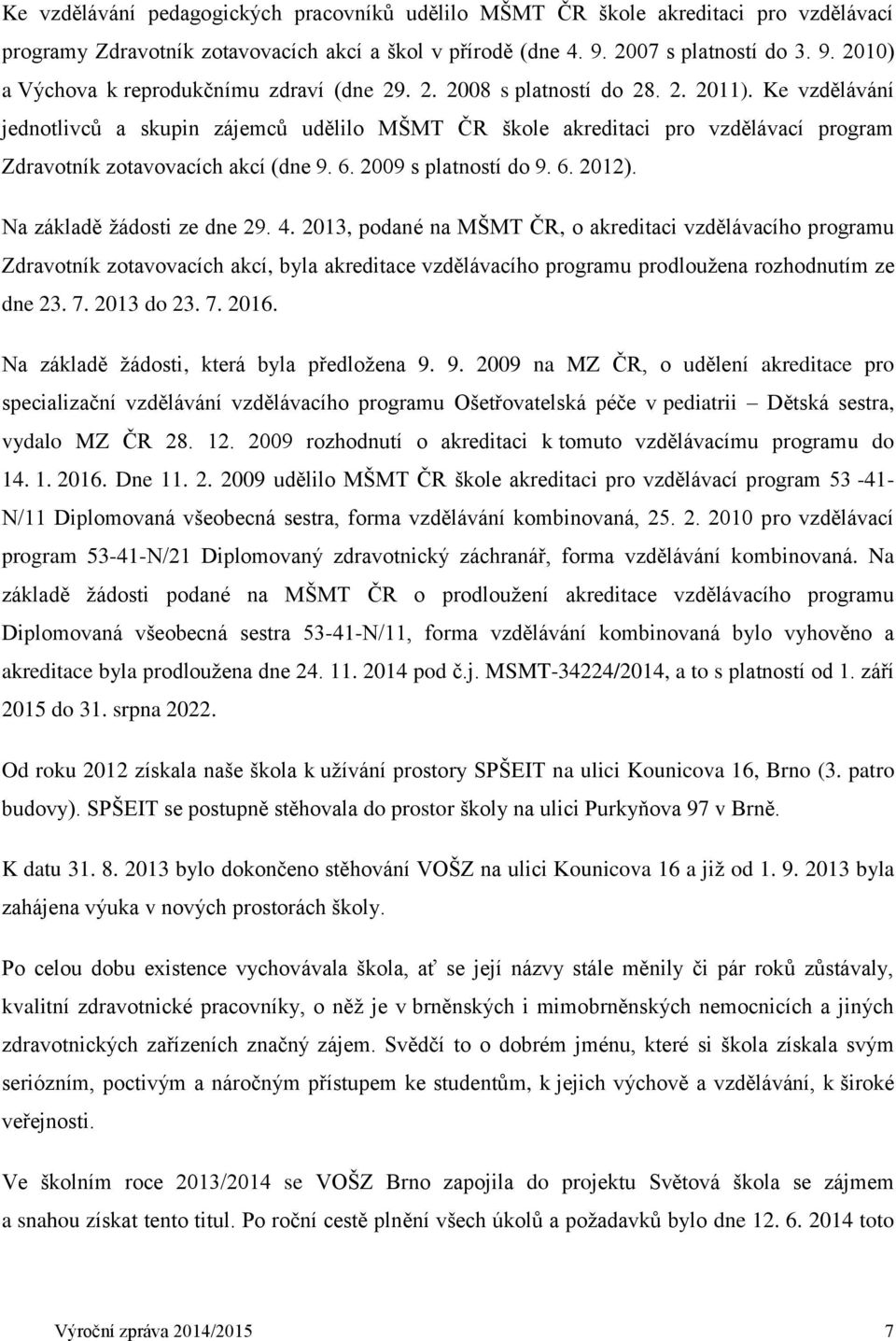 6. 2012). Na základě žádosti ze dne 29. 4.