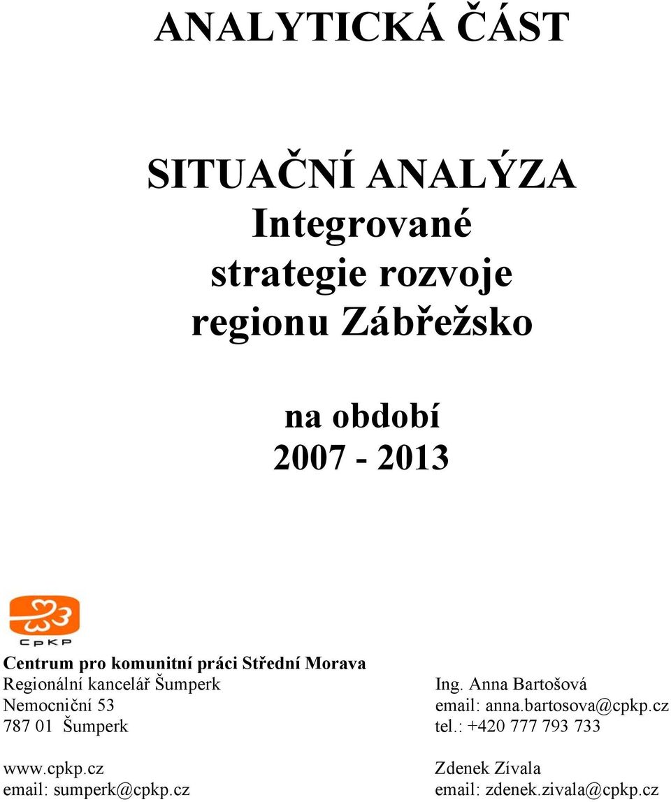 Ing. Anna Bartošová Nemocniční 53 email: anna.bartosova@cpkp.cz 787 01 Šumperk tel.