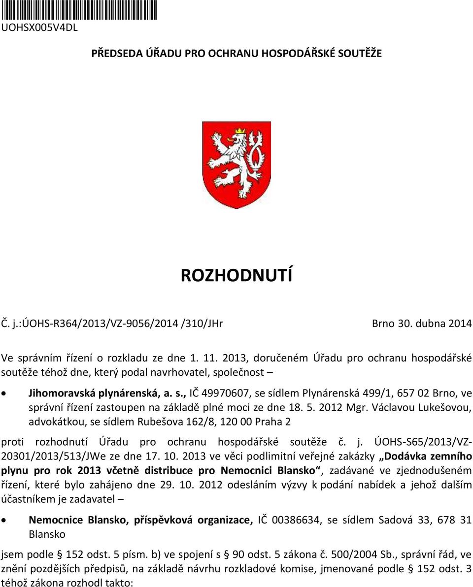 5. 2012 Mgr. Václavou Lukešovou, advokátkou, se sídlem Rubešova 162/8, 120 00 Praha 2 proti rozhodnutí Úřadu pro ochranu hospodářské soutěže č. j. ÚOHS-S65/2013/VZ- 20301/2013/513/JWe ze dne 17. 10.