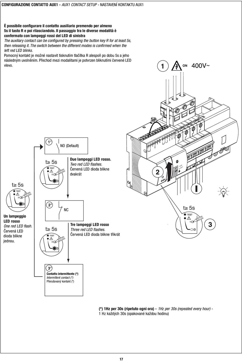 The switch between the different modes is confirmed when the left red LED blinks. Pomocný kontakt je možné nastavit tisknutím tlačítka alespoň po dobu 5s a jeho následným uvolněním.