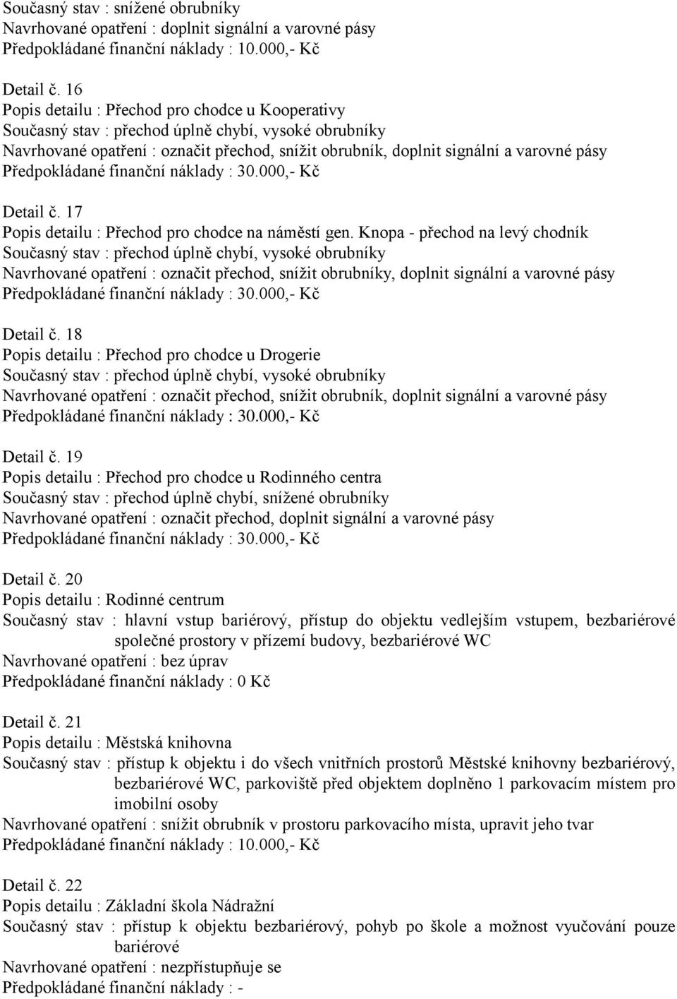 Detail č. 17 Popis detailu : Přechod pro chodce na náměstí gen.