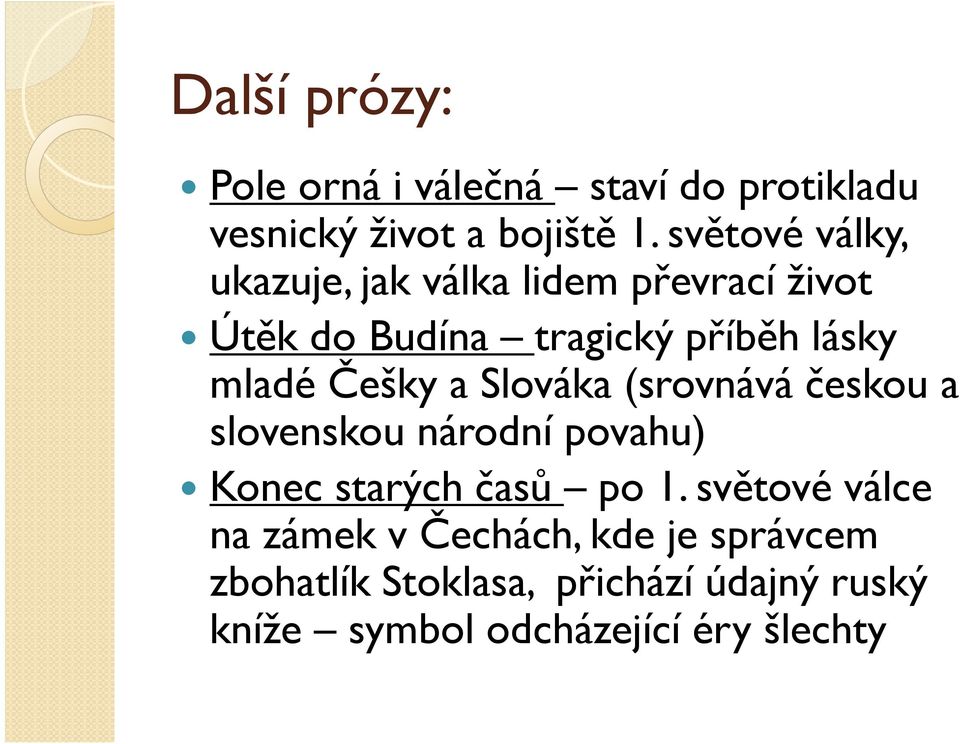 Češky a Slováka (srovnává českou a slovenskou národní povahu) Konec starých časů po 1.