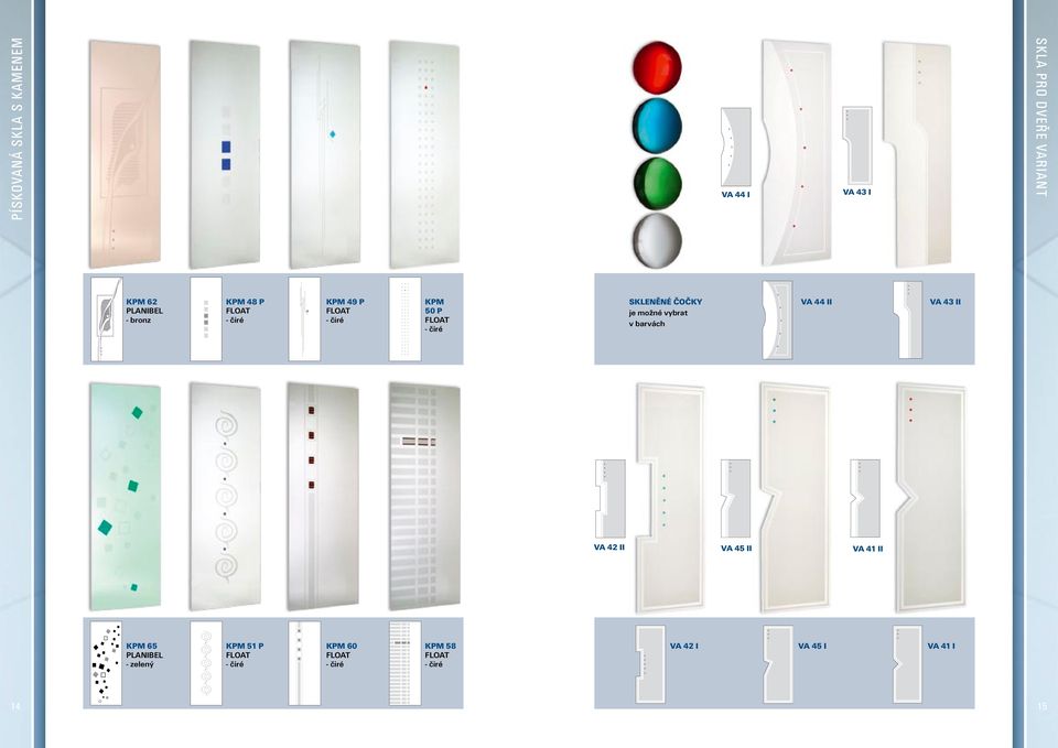 možné vybrat v barvách VA 44 II VA 43 II VA 42 II VA 45 II VA
